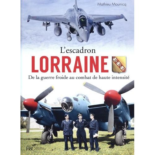 L'escadron Lorraine Au Combat - Tome 2, De La Guerre Froide Au Combat De Haute Intensité, 1945-2022