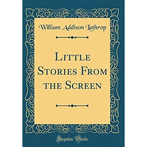 Little Stories From The Screen (Classic Reprint)