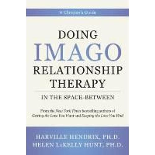 Doing Imago Relationship Therapy In The Space-Between: A Clinician's Guide