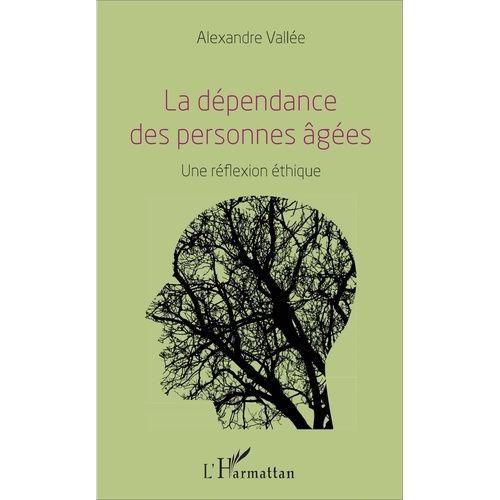 La Dépendance Des Personnes Âgées - Une Réflexion Éthique