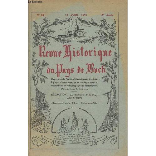 Revue Historique Du Pays De Buch - N°20, 15 Avril 1933 - 6e Année - Notes Diverses Pour Nos Lecteurs - Rapport Moral Pour 1932 - Nos Problèmes Historiques : Les Métamorphoses De La Dune Du Pilat(...)