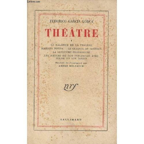 Théâtre - 1/Le Maléfice De La Phalène, Mariana Pineda, Le Guignol Au Gourdin, La Savetière Prodigieuse, Les Amours De Don Perlimplin Avec Bélise En Son Jardin
