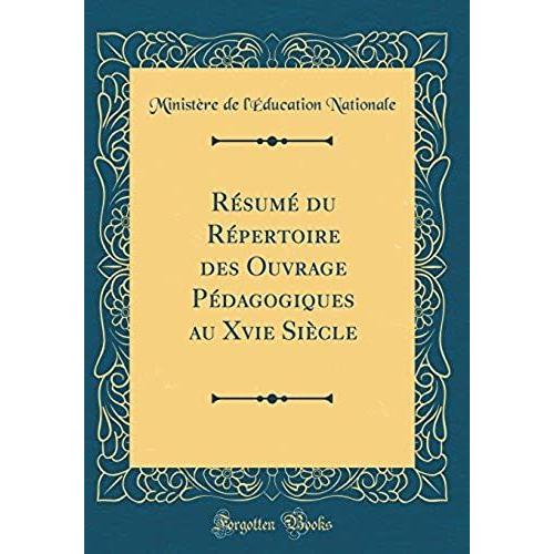 Resume Du Repertoire Des Ouvrage Pedagogiques Au Xvie Siecle (Classic Reprint)