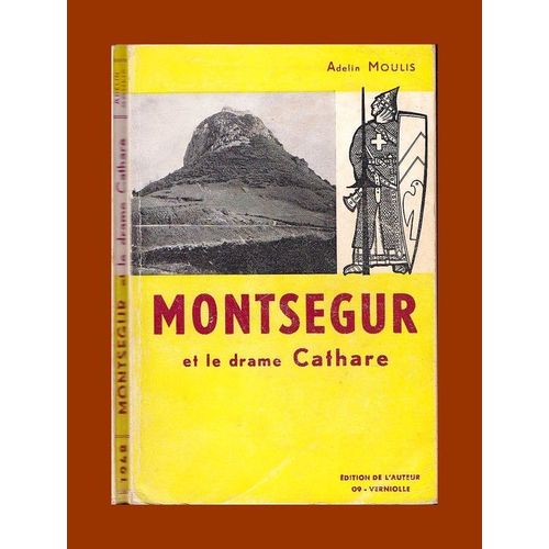 Montségur Et Le Drame Cathare - Adelin Moulis, Edition De L'auteur 1968