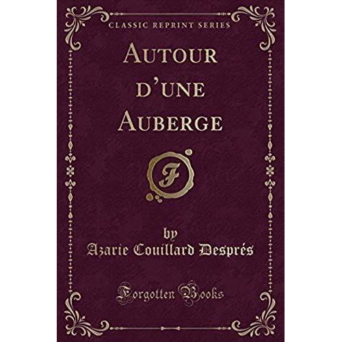 Després, A: Autour D'une Auberge (Classic Reprint)