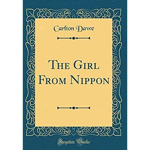 The Girl From Nippon (Classic Reprint)