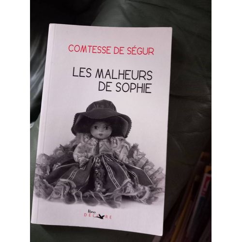 Les Malheurs De Sophie: Par La Comtesse De Ségur, L'auteure De La Trilogie De Fleurville : Les Malheurs De Sophie - Petites Filles Modèles - Les Vacances