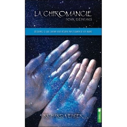La Chiromancie Pour Débutants - Découvrez Ce Que L'avenir Vous Réserve Par L'examen De Vos Mains - Divination Et Énigmes