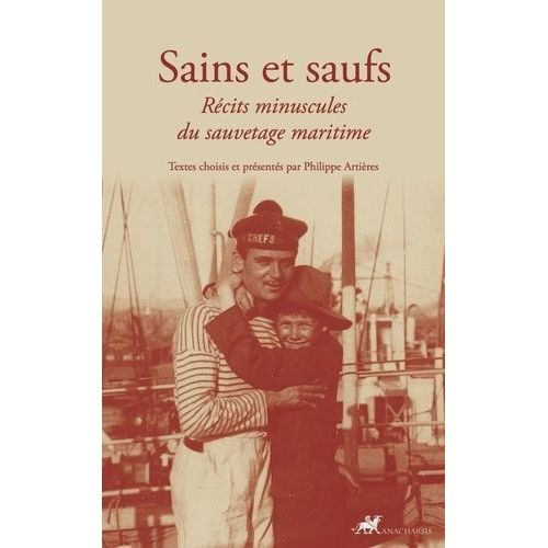 Sains Et Saufs - Récits Minuscules Du Sauvetage Maritime