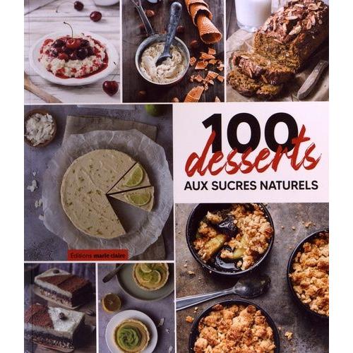 100 Desserts Aux Sucres Naturels