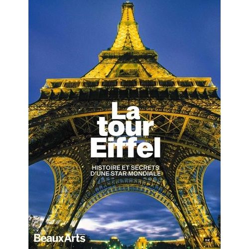 La Tour Eiffel - Histoire Et Secrets D'une Star Mondiale
