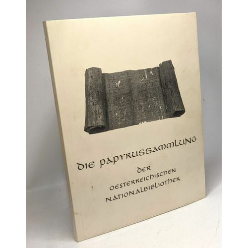Die Papyrussammlung Der Österreichischen Nationalbibliothek - Katalog Der Ständigen Ausstellung - Biblos-Schriften Band 67