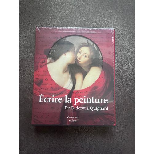 Livre D'art Ecrire La Peinture, De Diderot À Quignard, Pascal Dethurens, Éditions Citadelles & Mazenod