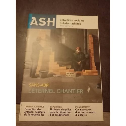 Ash N° 3249 , Sans Abri L'éternel Chantier , Dossier Juridique : Protection Des Enfants  ; Reportage : Un Foyer Singulier Pour La Réinsertion Des Ex-Détenues ; Management : Ces Nouveaux Directeurs 
