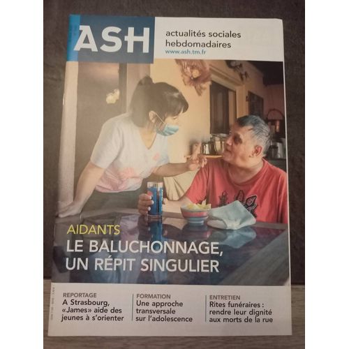 Ash N° 3260 : Aidants, Le Baluchonnage , Un Répit Singulier ; À Strasbourg "James" Aide Des Jeunes A S'orienter ; Une Approche Transversale Sur L'adolescence ; Rites Funéraires :
