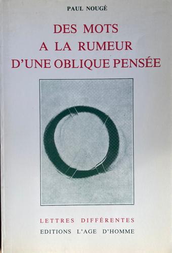 Paul Nougé Des Mots À La Rumeur D’Une Oblique Pensée Lausanne 1983