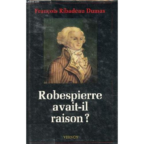 Robespierre Avait-Il Raison ? - Collection Histoire N°1.