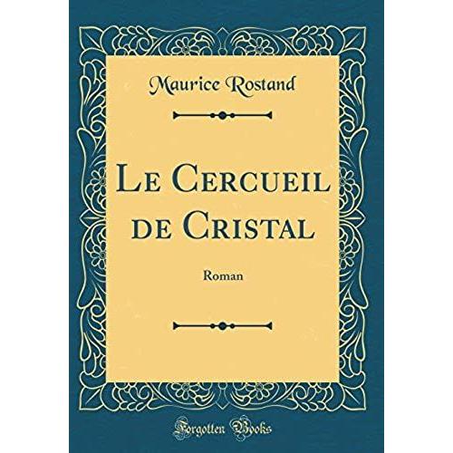 Le Cercueil De Cristal: Roman (Classic Reprint)