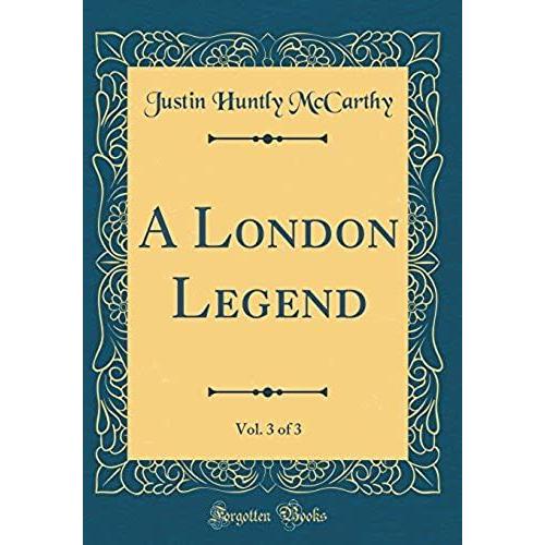 A London Legend, Vol. 3 Of 3 (Classic Reprint)