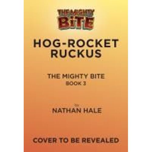 The Mighty Bite #3: Hog-Rocket Ruckus