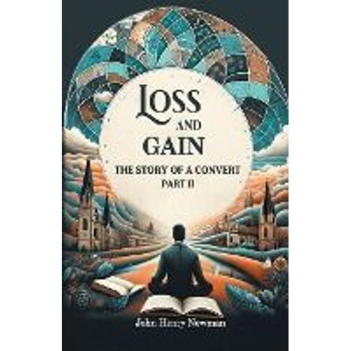 Loss And Gain The Story Of A Convert Part Ii
