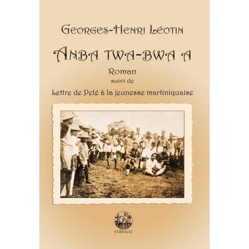 Anba Twa-Bwa A - Suivi De Lettre De Pelé À La Jeunesse Martiniquaise