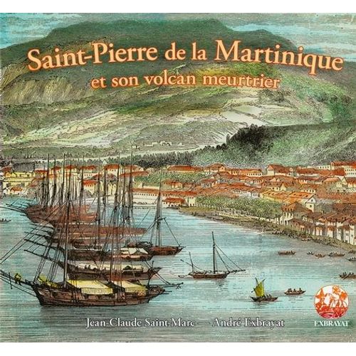 Saint-Pierre De La Martinique Et Son Volcan Meutrrier