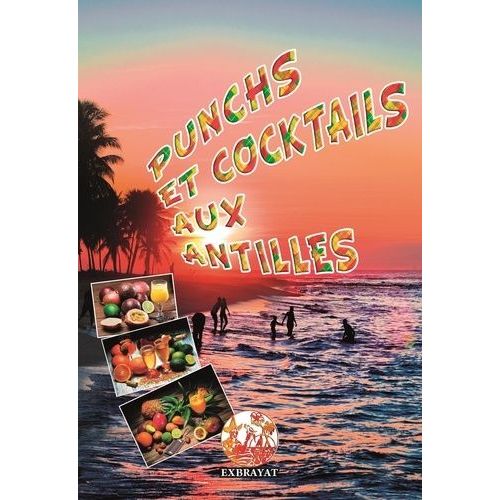 Punchs Et Cocktails Aux Antilles