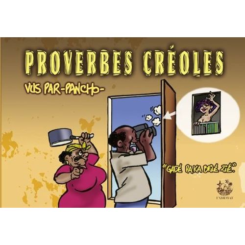 Proverbes Créoles - Volume 6, "Gadé Paka Brilé Zié
