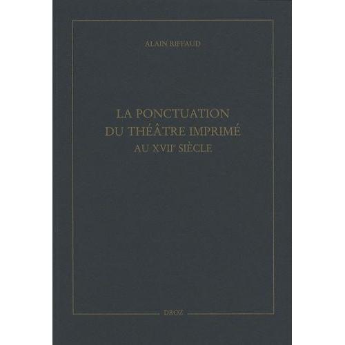 La Ponctuation Du Théâtre Imprimé Au Xviie Siècle