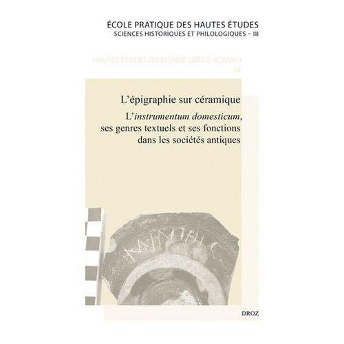 L'épigraphie Sur Céramique - L'instrument Domesticum, Ses Genres Et Ses Fonctions Dans Les Sociétés Antiques