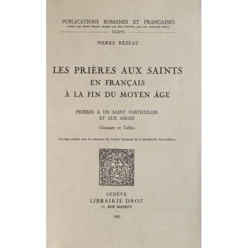 Les Prières Aux Saints En Français À La Fin Du Moyen Age - Tome 2, Prières À Un Saint Particulier Et Aux Anges