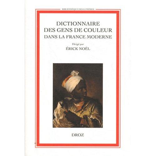 Dictionnaire Des Gens De Couleur Dans La France Moderne - Volume 1, Paris Et Son Bassin