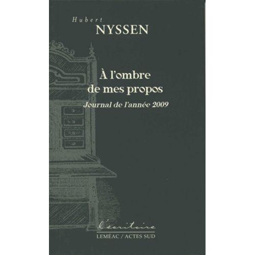 A L'ombre De Mes Propos - Journal De L'année 2009