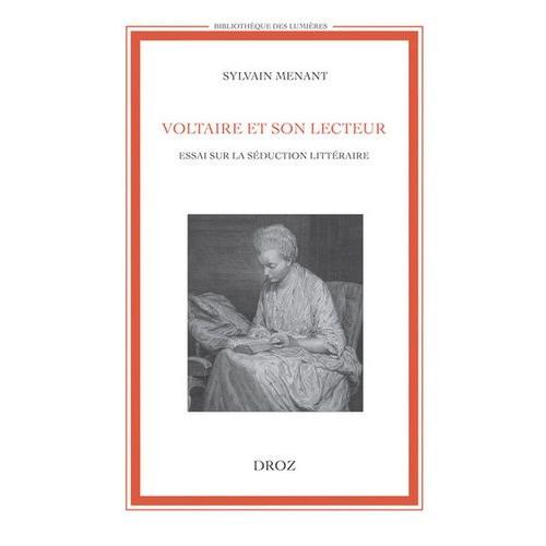 Voltaire Et Son Lecteur - Essai Sur La Séduction Littéraire