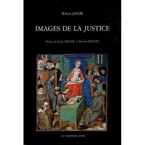 Images De La Justice - Essai Sur L'iconographie Judiciaire Du Moyen Age À L'âge Classique