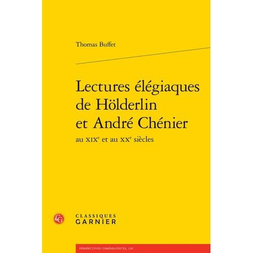 Lectures Élégiaques De Hölderlin Et André Chénier Au Xixe Et Au Xxe Siècles