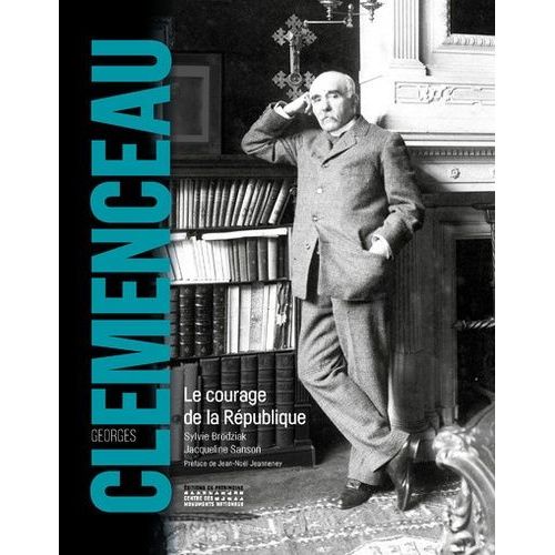 Georges Clemenceau - Le Courage De La République