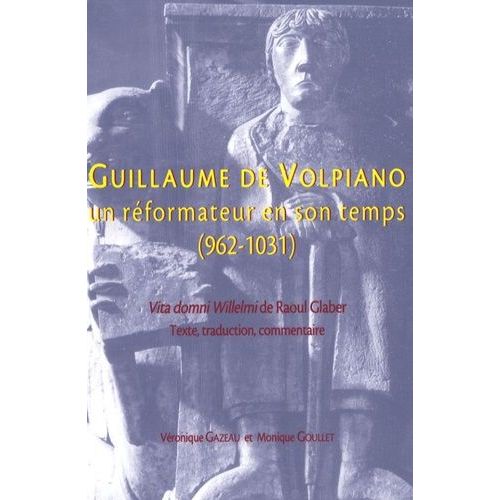 Guillaume De Volpiano - Un Réformateur En Son Temps (962-1031)