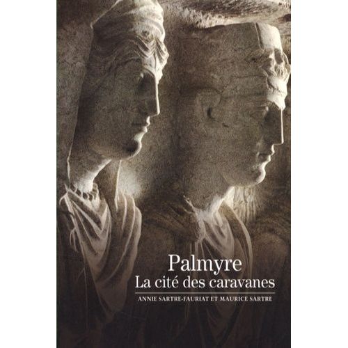 Palmyre - La Cité Des Caravanes