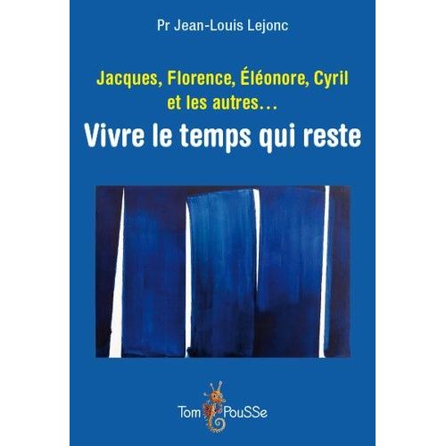 Jacques, Florence, Eléonore, Cyril Et Les Autres - Vivre Le Temps Qui Reste