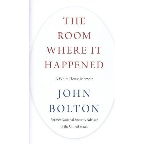 The Room Where It Happened - A White House Memoir