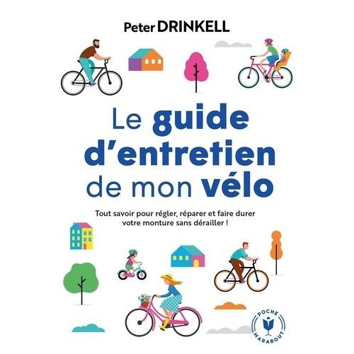 Le Guide D'entretien De Mon Vélo - Tout Savoir Pour Prendre Soin De Votre Compagnon De Route