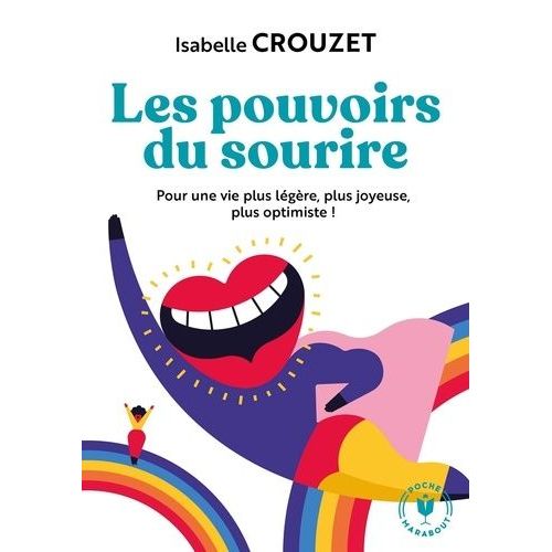 Les Pouvoirs Du Sourire - Pour Une Vie Plus Légère, Plus Joyeuse, Plus Optimiste !