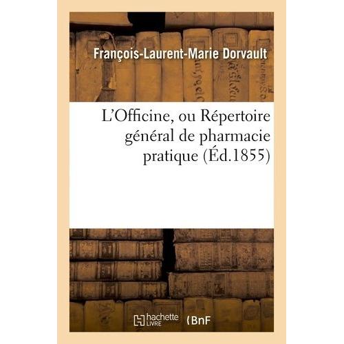 L'officine, Ou Répertoire Général De Pharmacie Pratique