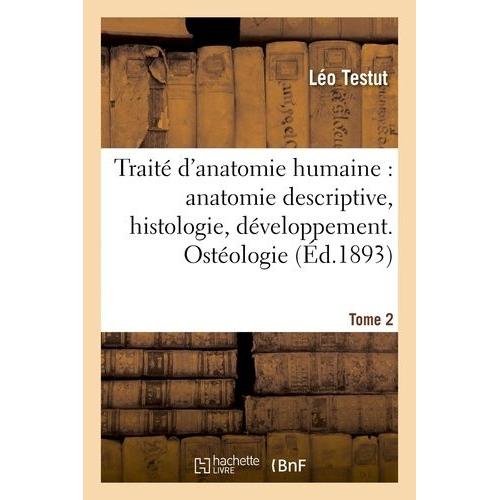 Traité D'anatomie Humaine : Anatomie Descriptive, Histologie, Développement - Tome 1 (Ed.1893)