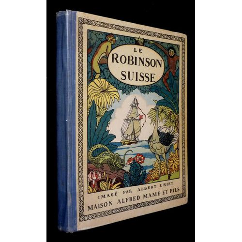Le Robinson Suisse (Imagé Par Albert Uriet) (Maison Alfred Mame Et Fils De 1933) .