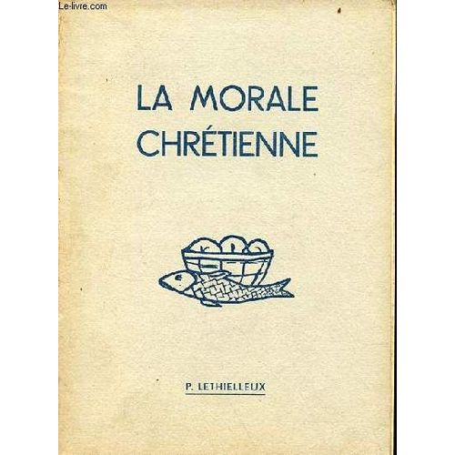 La Morale Chrétienne (Programme National : Classe De Troisième) - Cours D Instruction Religieuse Des Écoles Chevreuil - Seconde Édition.
