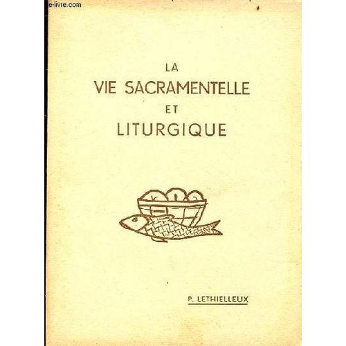 La Vie Sacramentelle Et Liturgique (Programme National : Classe De Quatrième) - Cours D Instruction Religieuse Des Écoles Chevreuil.