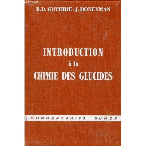 Introduction À La Chimie Des Glucides - Collection Monographies Dunod.